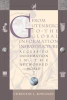 From Gutenberg to the Global Information Infrastructure: Access to Information in the Networked World (Digital Libraries and Electronic Publishing) 026202473X Book Cover