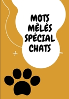 Mots M�l�s Sp�cial Chats: Facile pour D�butants - Adultes et enfants - En famille et entre amis - En vacances, en voyage ou quotidiennement - Format pratique - Papier de qualit� - Belle couverture - S 1654014230 Book Cover