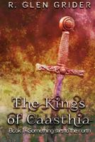 The Kings of Caasthia: Book 1 - Something Stirs To The North 1537683810 Book Cover