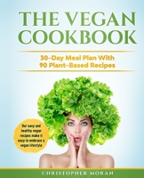 The Vegan Cookbook: 30-Day Meal Plan With 90 Plant-Based Recipes. Our easy and healthy vegan recipes make it easy to embrace a vegan lifestyle. B0863VQ7CM Book Cover