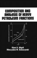 Composition and Analysis of Heavy Petroleum Fractions (Chemical Industries) 0824789466 Book Cover