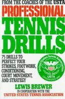 Professional Tennis Drills: 75 Drills to Perfect Your Strokes, Footwork, Conditioning, Court Movement, and Strategy 068418298X Book Cover