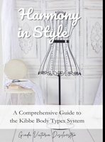 Harmony in Style: A Comprehensive Guide to the Kibbe Body Types System 144662854X Book Cover