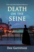 Death on the Seine : Artist Clary Ashton Historical Mystery 1967896011 Book Cover