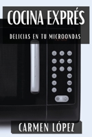 Cocina Exprés: Delicias en tu Microondas (Spanish Edition) 1835790496 Book Cover