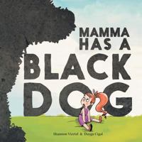 Mamma Has a Black Dog 1524517976 Book Cover