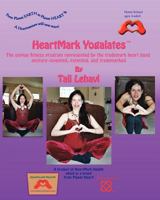 HeartMark Yogalates: The Unique Fitness Program Represented by the Trademark Heart Hand Gesture--Invented, Patented and Trademarked 1466474181 Book Cover
