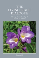 The Living Light Dialogue Volume 18: Spiritual Awareness Classes of the Living Light Philosophy 1947199455 Book Cover