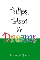 Tulips, Talent & Dreams B08LN9785P Book Cover