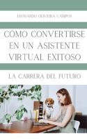 Cómo convertirse en un asistente virtual exitoso: La carrera del futuro B0C1J1RGKV Book Cover