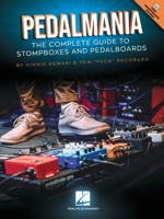 Pedalmania: The Complete Guide to Stompboxes and Pedalboards - Book/Video by Vinnie Demasi and Tom "Peck" Pecoraro 1705124682 Book Cover