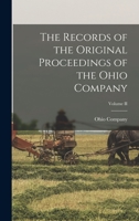 The Records of the Original Proceedings of the Ohio Company; Volume II 1015638813 Book Cover