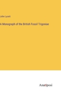 A Monograph of the British Fossil Trigoniae 1018346201 Book Cover