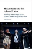 Shakespeare and the Admiral's Men: Reading Across Repertories on the London Stage, 1594-1600 1107434386 Book Cover