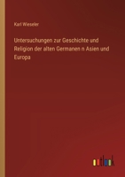 Untersuchungen zur Geschichte und Religion der alten Germanen n Asien und Europa 3368508970 Book Cover