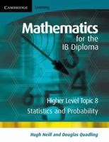 Mathematics for the IB Diploma Higher Level: Statistics and Probability (Maths for the IB Diploma) 052171463X Book Cover