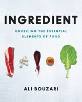 Ingredient: Seeing Beneath the Surface of Food to Take Control in the Kitchen 0062385356 Book Cover