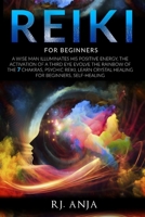 Reiki for Beginners: A Wise Man Illuminates His Positive Energy, the Activation of a Third Eye Evolves the Rainbow of the 7 Chakras, Psychic Reiki, Learn Crystal Healing for Beginners, Self-Healing 1801250251 Book Cover