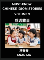 Chinese Idiom Stories (Part 9)- Learn Chinese History and Culture by Reading Must-know Traditional Chinese Stories, Easy Lessons, Vocabulary, Pinyin, ... Characters, HSK All Levels (Chinese Edition) B0DYB847KS Book Cover