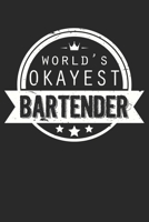 Worlds Okayest Bartender: Unlined / Plain Bartender Notebook / Journal Gift - Large ( 6 x 9 inches ) - 120 Pages || Softcover 1674168691 Book Cover