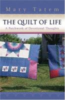 The Quilt of Life: A Patchwork of Devotional Thoughts 1577487370 Book Cover