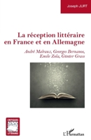 La réception littéraire en France et en Allemagne: André Malraux, Georges Bernanos, Emile Zola, Günter Grass (Critiques Littéraires) (French Edition) 2343197415 Book Cover