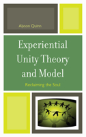 Experiential Unity Theory and Model: Reclaiming the Soul 0765709295 Book Cover