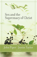 Sex and the Supremacy of Christ 1581346972 Book Cover