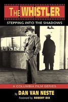 The Whistler: Stepping Into the Shadows: A Columbia Film Series 1593934025 Book Cover