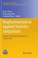 Biopharmaceutical Applied Statistics Symposium: Volume 2 Biostatistical Analysis of Clinical Trials 9811340072 Book Cover