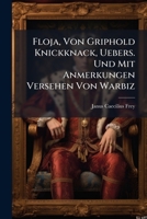 Floja, Von Griphold Knickknack, Uebers. Und Mit Anmerkungen Versehen Von Warbiz... 1279647639 Book Cover