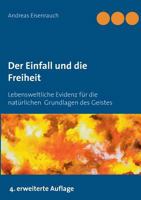 Der Einfall und die Freiheit: Lebensweltliche Evidenz für die natürlichen Grundlagen des Geistes 3848204878 Book Cover