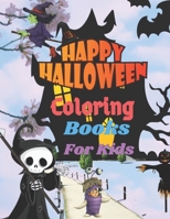 Happy Halloween Coloring Books For Kids: Halloween coloring activity books 8.5x11 Inch B08HTBB3ZR Book Cover