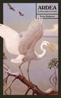 Ardea: A Philosophical Novella 0615845568 Book Cover