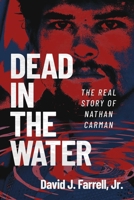 Dead in the Water: The Real Story of Nathan Carman B0F3179RKN Book Cover