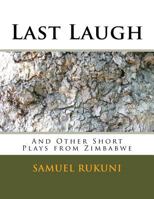 Last Laugh: Sunrise Plays from Zimbabwe 1533364036 Book Cover