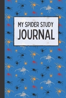 My Spider Study Journal: Notebook to document details about spiders around your home, draw or stick pictures, 6x9 inches, 130 pages, 90GSM B0959B7GVJ Book Cover