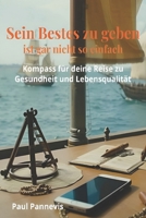 Sein Bestes zu geben ist gar nicht so einfach: Kompass für deine Reise zu Gesundheit und Lebensqualität (German Edition) B0FHQKNF89 Book Cover