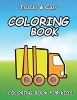 Trucks and Cars Coloring Book for Kids: Coloring Book with Dump Trucks, Garbage Trucks, and More. For Toddlers, Preschoolers, Ages 2-4, Ages 4-8 B08N8Y5J4G Book Cover