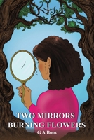 Two Mirrors: Burning Flowers 1035810204 Book Cover