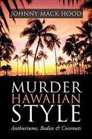 Murder Hawaiian Style : Anthuriums, Bodies & Coconuts 145202457X Book Cover
