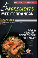 5 ingredients Mediterranean: Easy, Healthy, low-carb, fast and flavorful Mediterranean food B0CTHSXS2H Book Cover