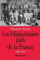Les missionnaires juifs de la France, 1860-1939 2702130208 Book Cover