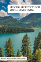 Success Secrets Which Youll Never Know B0BSKPX8DT Book Cover