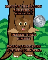 Drystan the Dragon and Friends Series, Book 3: Delbert Finds Himself 1732528888 Book Cover