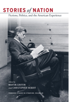 Stories of Nation: Fictions, Politics, and the American Experience 1621902765 Book Cover