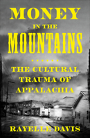 Money in the Mountains: The Cultural Trauma of Appalachia 0745352154 Book Cover