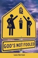 God's Not Fooled 1662808488 Book Cover