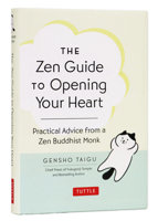 Zen Guide to Opening Your Heart: Practical Advice from a Buddhist Monk 4805319437 Book Cover