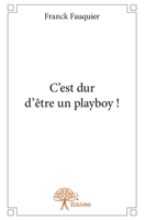C'est dur d'être un playboy ! (French Edition) 2332748822 Book Cover